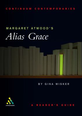 Margaret Atwood's Alias Grace : a reader's guide