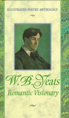 Yeats : romantic visionary