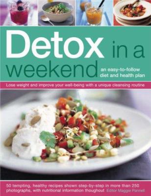Detox in a weekend : an easy-to-follow dieat and health plan