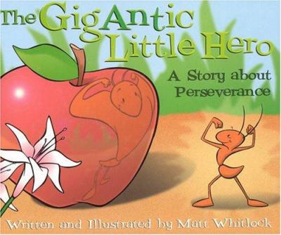 The gigantic little hero : a story about perseverance