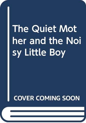 The quiet mother and the noisy little boy