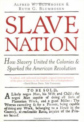 Slave nation : how slavery united the colonies & sparked the American Revolution