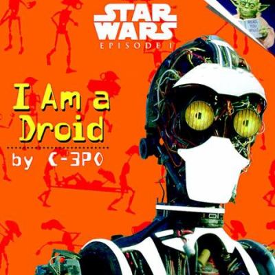 Star Wars episode I. I am a droid by C-3PO /