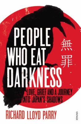 People who eat darkness : the true story of a young woman who vanished from the streets of Tokyo and the evil that swallowed her up