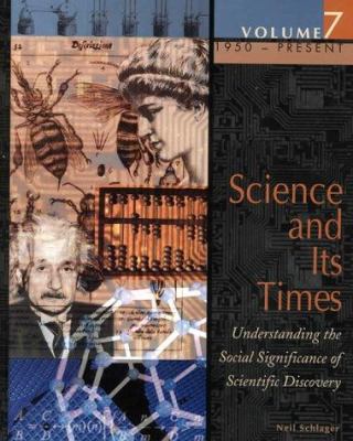 Science and its times : understanding the social significance of scientific discovery