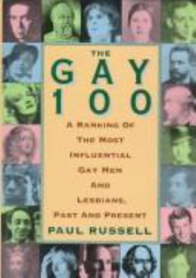 The gay 100 : a ranking of the most influential gay men and lesbians, past and present