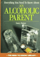 Everything you need to know about an alcoholic parent