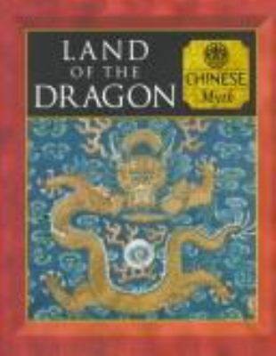 Land of the Dragon : Chinese myth