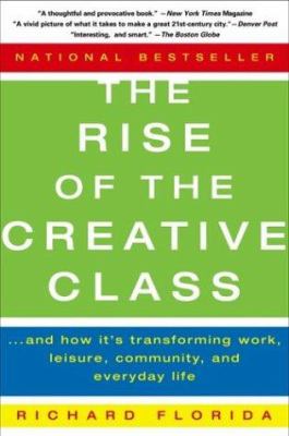 The rise of the creative class : and how it's transforming work, leisure, community and everyday life