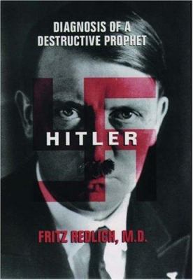 Hitler : diagnosis of a destructive prophet