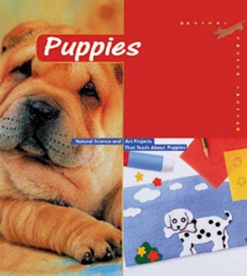 Puppies : science facts and fun art projects that teach about puppies.