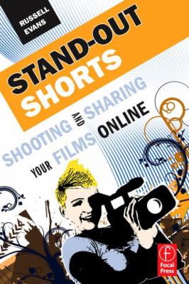 Stand-out shorts : shooting and sharing your films online