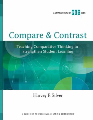 Compare & contrast : teaching comparative thinking to strengthen student learning