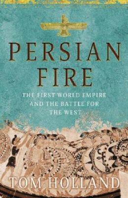 Persian fire : the first world empire, battle for the West
