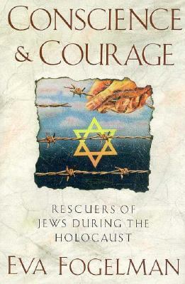 Conscience & courage : rescuers of Jews during the Holocaust