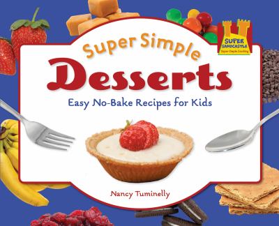 Super simple desserts : easy no-bake recipes for kids