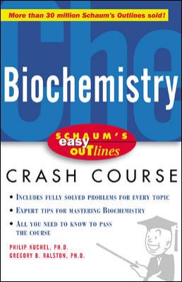 Biochemistry : based on Schaum's outline of biochemistry, second edition, by Philip W. Kuchel, Ph.D. and Gregory B. Ralston, Ph.D. [and others]