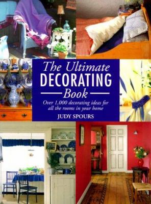 The ultimate decorating book : over 1,000 decorating ideas for all the rooms in your home
