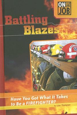 Battling blazes : have you got what it takes to be a firefighter?