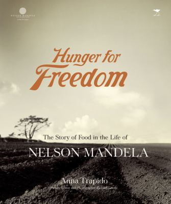 Hunger for freedom : the story of food in the life of Nelson Mandela