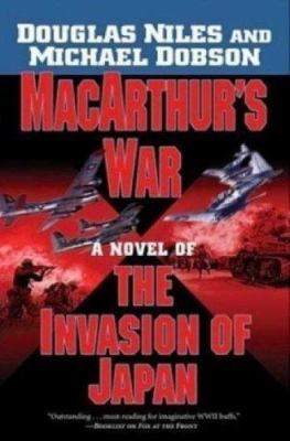 MacArthur's war : a novel of the invasion of Japan