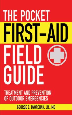 The pocket first aid field guide : treatment of outdoor emergencies