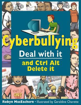 Cyberbullying : deal with it and ctrl alt delete it