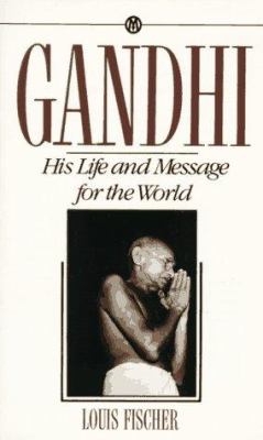 Gandhi, his life and message for the world