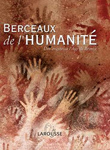 Berceaux de l'humanité : des origines à l'ge de bronze