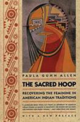 The sacred hoop : recovering the feminine in American Indian traditions : with a new preface