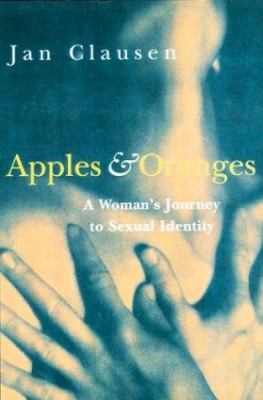 Apples & oranges : my journey through sexual identity