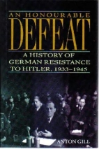 An honourable defeat : a history of German resistance to Hitler, 1933-1945