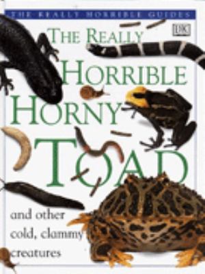 The really horrible horny toad and other cold, clammy creatures