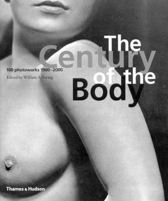The century of the body : 100 photoworks, 1900-2000