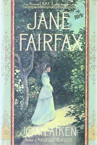 Jane Fairfax : Jane Austen's Emma, through another's eyes