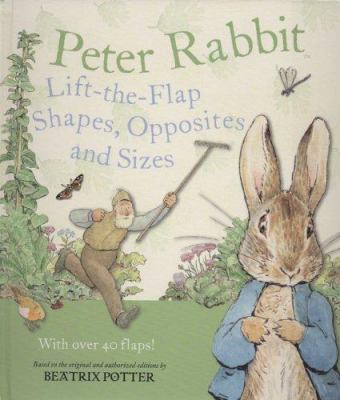 Peter Rabbit : lift-the-flap shapes, opposites and sizes