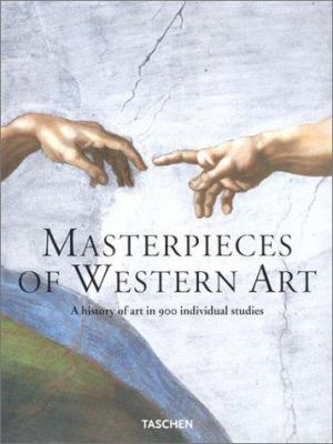 Masterpieces of western art : a history of art in 900 individual studies from the Gothic to the present day