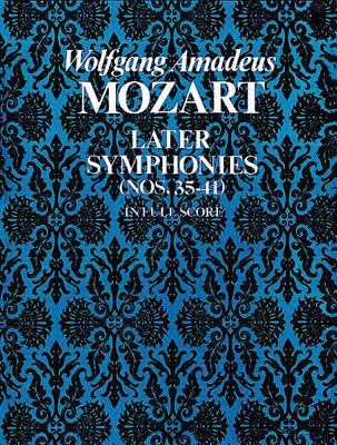 Later symphonies : full orchestral score of symphonies 35-41, from the Breitkopf & Härtel complete works edition