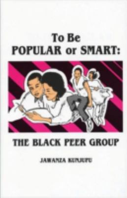 To be popular or smart : the Black peer group