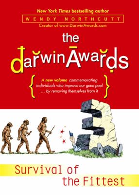 The Darwin awards 3 : survival of the fittest