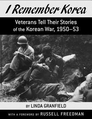 I remember Korea : veterans tell their stories of the Korean War 1950-53