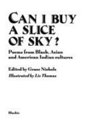 Can I buy a slice of sky? : poems from Black, Asian and American Indian cultures