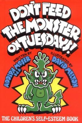 Don't feed the monster on Tuesdays! : the children's self-esteem book