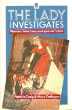 The lady investigates : women detectives and spies in fiction