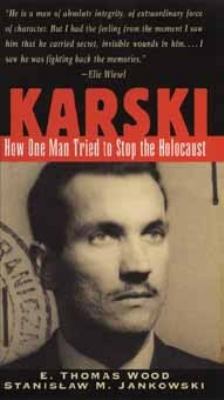Karski : how one man tried to stop the Holocaust