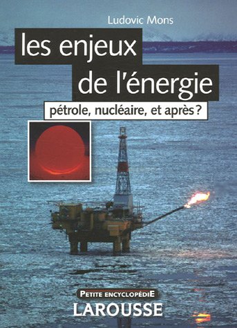 Les enjeux de l'énergie : pétrole, nucléaire, et après ?