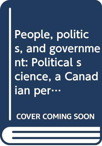 People, politics, and government : political science : a Canadian perspective