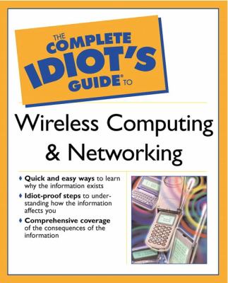 Complete idiot's guide to wireless computing and networking