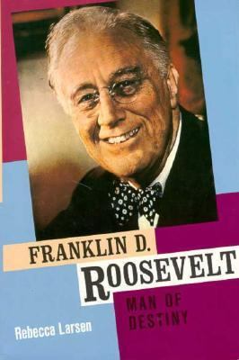 Franklin D. Roosevelt : man of destiny