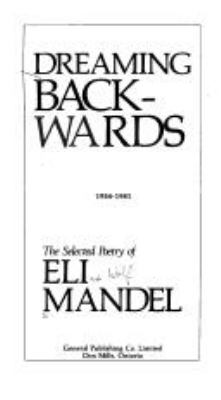Dreaming backwards, 1954-1981 : the selected poetry of Eli Mandel